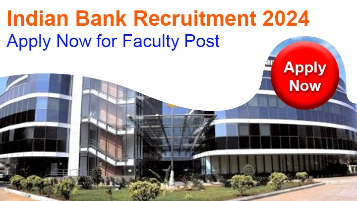 Indian Bank Recruitment 2024 Apply Now for Faculty Post