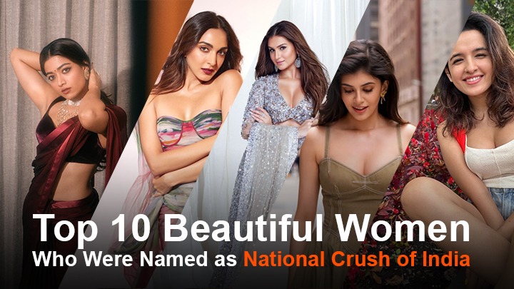 Top 10 Beautiful Women Who Were Named as National Crush of India