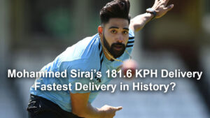 Mohammed Siraj’s 181.6 KPH Delivery Fastest Delivery in History