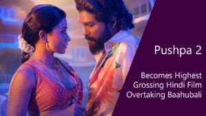 Pushpa 2 Becomes Highest-Grossing Hindi Film, Overtaking Baahubali 2 and Stree 2