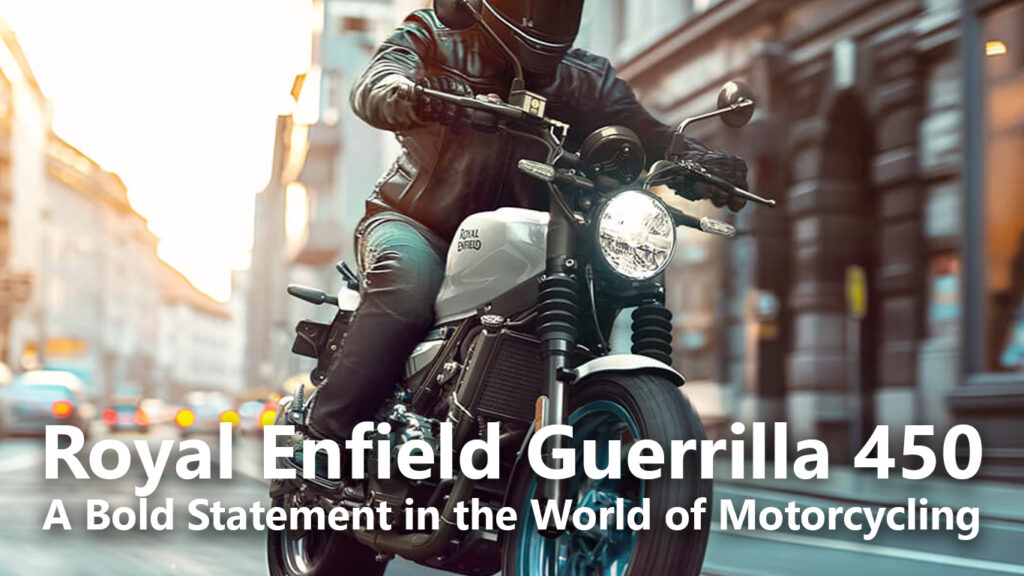 Royal Enfield Guerrilla 450 A Bold Statement in the World of Motorcycling